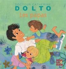 Les papas - Docteur Catherine Dolto - de 2 à 7 ans, Catherine Dolto, Colline Fau