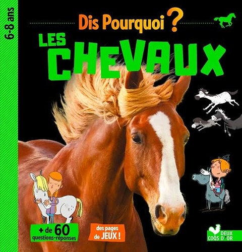 Dis pourquoi les - chevaux,