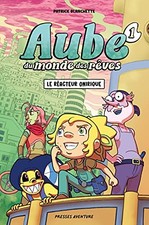 Aube du monde des rêves - Tome 1 - Le réacteur onirique | Blanchette Patrick | é