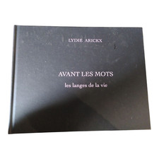 Lydie Arickx Avant les mots, Les langues de la vie