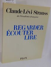Lévi-Straus regarder ecouter lire - Claude Lévi-Strauss...