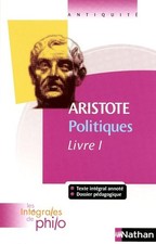 Intégrales de Philo - ARISTOTE, Politiques (Livre 1) - Aristote