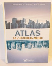 Atlas de l'histoire du monde, des origines de l'humanité au XXI e siècle. sélec.
