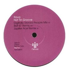 RAVA - Hot Tin Groove (JUPITER ACE, Bat 67 Rmxs) - NEBULA - Uk - NEBDJ 065