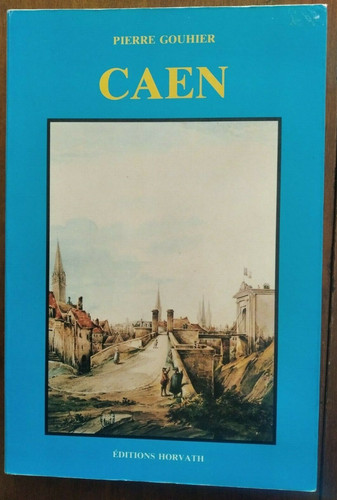 Caen par pierre gouhier - gouhier,