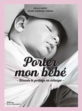 Porter mon bébé. Réussir le
