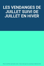 LES VENDANGES DE JUILLET SUIVI