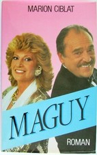 Maguy. Marion Ciblat. (Roman tiré du feuilleton TV) Éditions France Loisirs 1988
