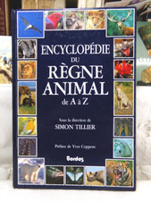 ENCYCLOPÉDIE DU RÈGNE ANIMAL DE A À Z, SIMON TILLIER, ÉDITIONS BORDAS, 1992