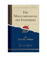 Die Molluskenfauna des Eisfjordes [Classic Reprint], Nils Hj. Odhner