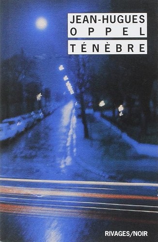 Ténèbre oppel jean hugues - ténèbre,