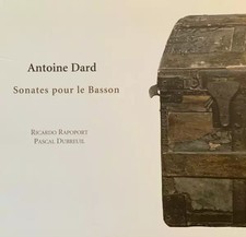 Sonates Pour Le Basson, Antoine Dard, Ricardo Rapoport, Pascal Dubreuil