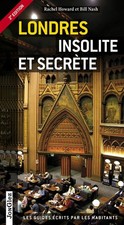Londres insolite et secrete V2, Rachel Howard,  Bill Nash,  Stephanie Rivoal et 