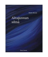 Alitajunnan silmä, Maria Ikivesi