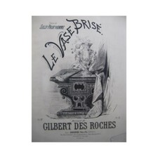 DES ROCHES Gilbert Le Vase Brisé Chant Piano ca1880