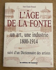 L'âge de la fonte - un art une industrie 1800-1914 ; suivi d'un dictionnaire