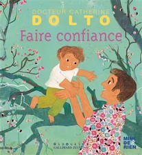 Faire confiance - Docteur Catherine Dolto - de 2 à 7 ans, Catherine Dolto, Colli
