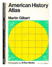 Gilbert, Martin (1936-2015) . Banks, Arthur Américain Histoire Atlas / Gilbe