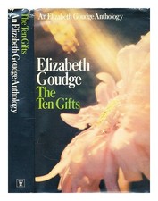 GOUDGE, ELIZABETH (1900-1984) The ten gifts : an Elizabeth Goudge anthology / se