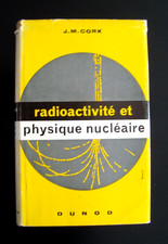 Radioactivité et Physique Nucléaire / James M. Cork  / éd. Dunod - 1960