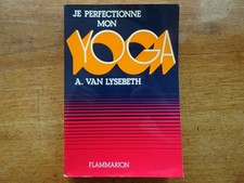 YOGA : Je perfectionne mon yoga, André Van Lysebeth, Flammarion 1981