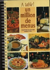 A table! Un million de menus, CHARRETON CHRISTINE ET BERNARD