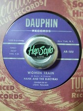 HANK & THE ELECTRAS 45 RE-FEMMES TRAIN/GET LOST BABY- DAUPHIN ROCKABILLY 2 SIDER