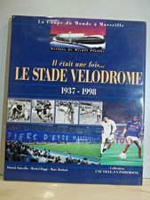 La Coupe du Monde à Marseille. IL ÉTAIT UNE FOIS... LE STADE VÉLODROME 1937-1998