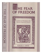 Greer, Rowan A. The Fear Of Freedom: A Study Of Miracles IN The Roman Imperial