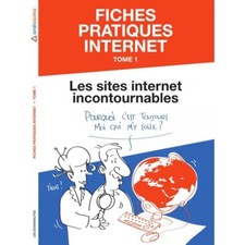 Livre de fiches pratiques Internet tome 1 : Les sites internet incontournables