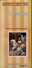 Le Sucre : Tout ce qu'il faut savoir (Encyclopédie intégra... | Livre | état bon