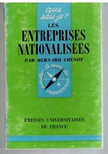 LES ENTREPRISES NATIONALISEES - QUE SAIS-JE ? 695 (1967) B. CHENOT / INDUSTRIEL