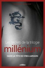 Les secrets de la trilogie millénium: Dans la tête de Stieg Larson|Très bon état
