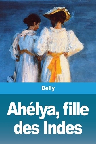 Delly ahélya fille des - delly,