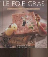 Le foie gras, histoire, traditions, recettes - Cazamayou Marie-Lu