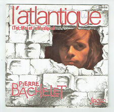 Pierre BACHELET Vinyle 45 tours 7" SP L'ATLANTIQUE - LA CONNERIE - SIROCCO 48018