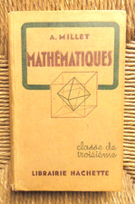 Livre Mathématiques classe de 3éme de A.Millet (1947)