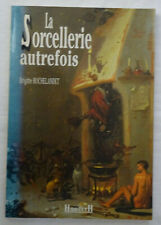 La Sorcellerie Autrefois - ROCHELANDET Brigitte