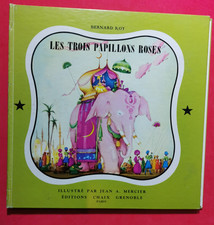 LES TROIS PAPILLONS ROSES ill. JEAN ADRIEN MERCIER , BERNARD ROY ,ED. CHAIX
