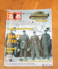 WW2. 39/45 magazine n°270. Tiger IE à l'Est, Tiger à Cologne, Bunker archéo...