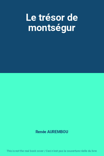 Trésor montségur - le, de