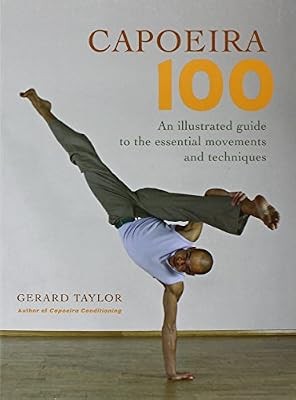 Capoeira 100 illustrated - capoeira, an