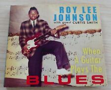CD ROY LEE JOHNSON WITH GUEST CURTIS SMITH 30 TITRES WHEN A GUITAR PLAYS BLUES