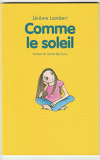 Comme le soleil Jérôme Lambert  Kimiko Dès7ans L'école des loisirs Animax