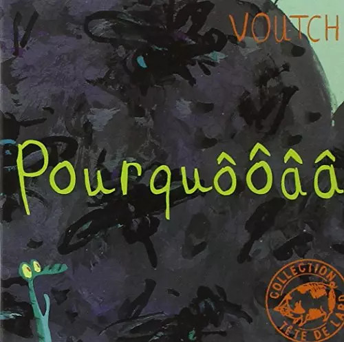 Pourquooaa voutch - pourquooaa,,