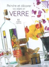 Peindre et décorer vos objets en verre, Philippe Hardel