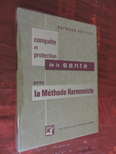 Conquête et Protection de la Santé avec Méthode Harmoniste - Raymond Dextreit