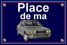 plaque " PLACE DE MA BMW E 30
