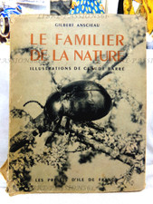 LE FAMILIER DE LA NATURE, G. ANSCIAU, C. BARRÉ, LES PRESSES D'ÎLE DE FRANCE 1948