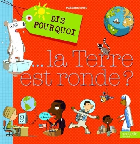 Dis pourquoi la terre est - la,